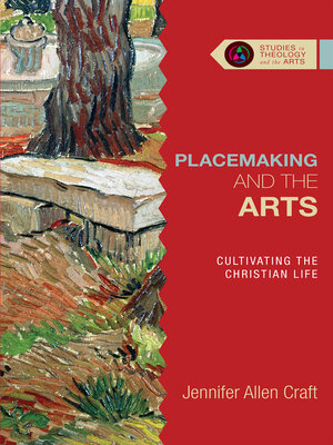 cover image of Placemaking and the Arts: Cultivating the Christian Life
